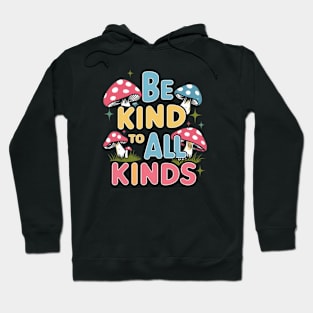 Be Kinda To All Kinds, inspirational Hoodie